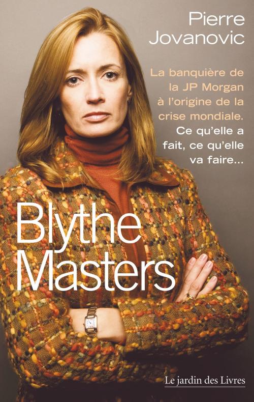 Cover of the book Blythe Masters by Pierre Jovanovic, Le jardin des Livres