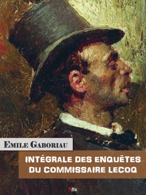 Cover of the book Intégrale des Enquêtes du Commissaire Lecoq by Emile Gaboriau, StoriaEbooks