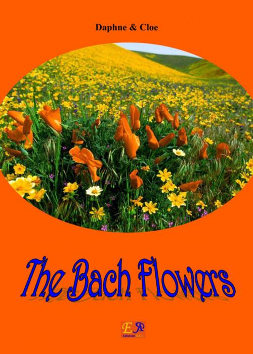 Cover of the book The Bach Flowers by Daphne & Cloe, Edizioni R.E.I.