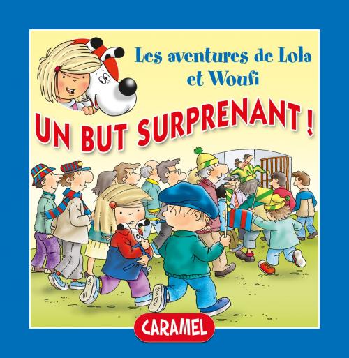 Cover of the book Un but surprenant ! by Edith Soonckindt, Mathieu Couplet, Lola & Woufi, Caramel