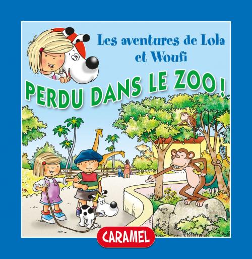 Cover of the book Perdu dans le zoo ! by Edith Soonckindt, Mathieu Couplet, Lola & Woufi, Caramel