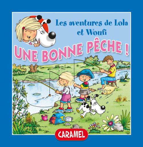 Cover of the book Une bonne pêche ! by Edith Soonckindt, Mathieu Couplet, Lola & Woufi, Caramel