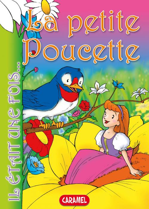 Cover of the book La petite Poucette by Il était une fois, Hans Christian Andersen, Caramel