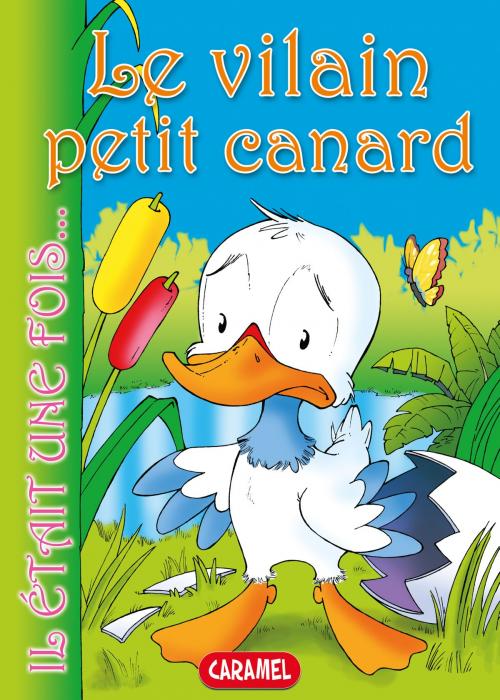 Cover of the book Le vilain petit canard by Il était une fois, Hans Christian Andersen, Caramel
