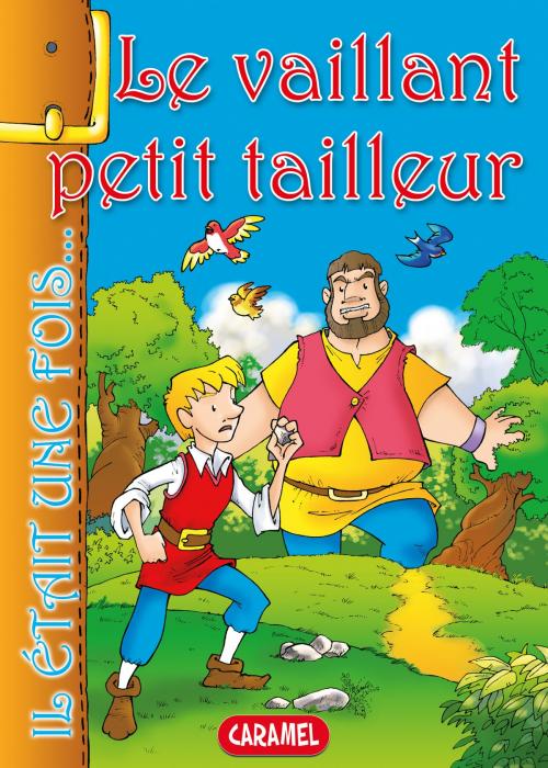 Cover of the book Le vaillant petit tailleur by Il était une fois, Jacob et Wilhelm Grimm, Caramel