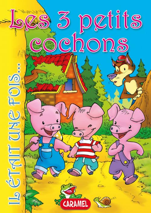 Cover of the book Les 3 petits cochons by Il était une fois, Charles Perrault, Caramel