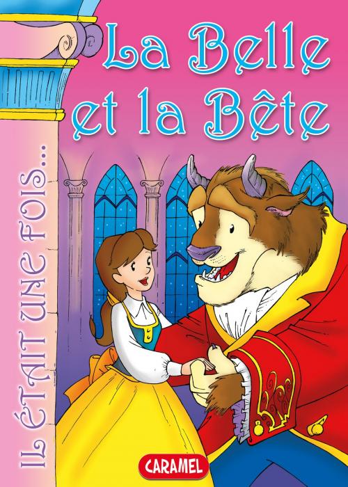 Cover of the book La Belle et la Bête by Il était une fois, Jeanne-Marie Leprince de Baumont, Caramel