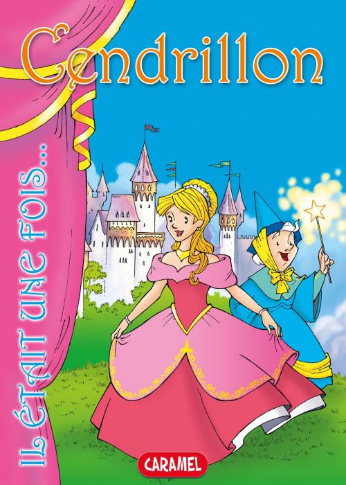 Cover of the book Cendrillon by Il était une fois, Charles Perrault, Caramel
