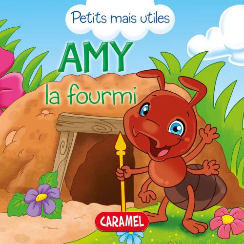 Cover of the book Amy la fourmi by Veronica Podesta, Petits mais utiles, Caramel