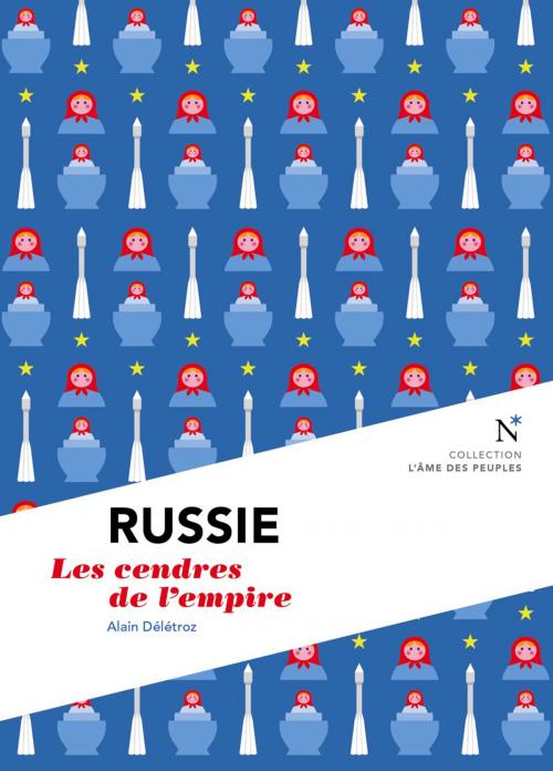 Cover of the book Russie : Les cendres de l'empire by Alain Délétroz, L'Âme des peuples, Nevicata