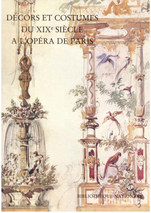Cover of the book Décors et costumes du XIXe siècle. Tome I by Nicole Wild, Éditions de la Bibliothèque nationale de France