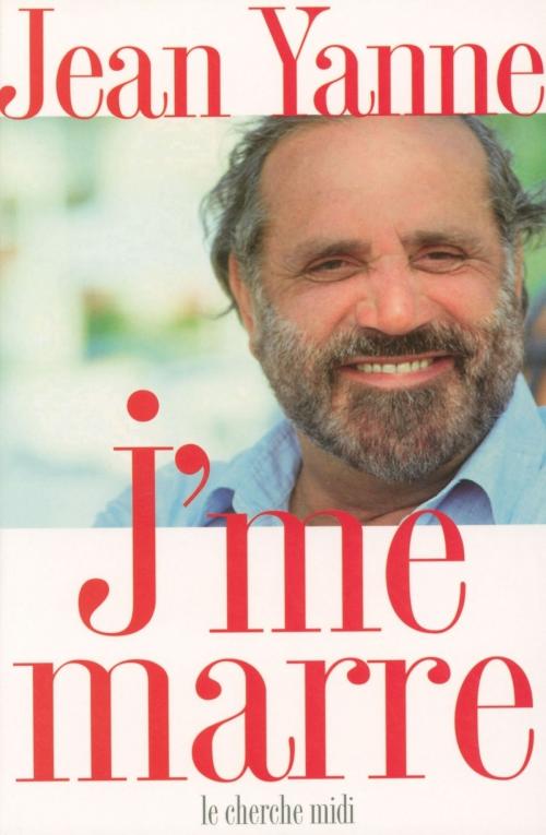 Cover of the book J'me marre by Jean YANNE, Cherche Midi