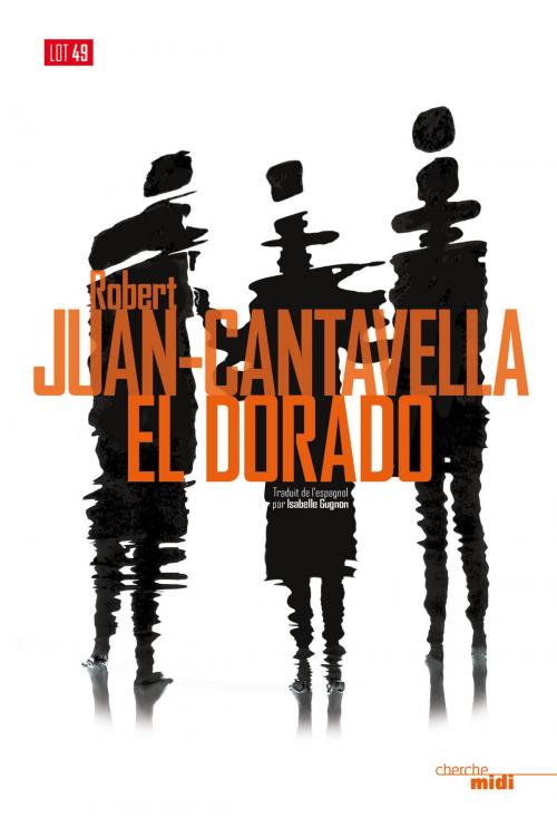 Cover of the book El Dorado by Robert JUAN-CANTAVELLA, Cherche Midi