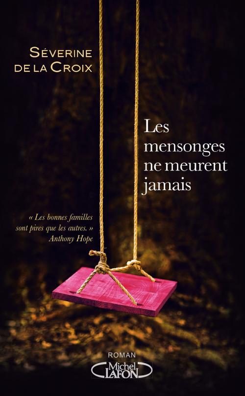 Cover of the book Les mensonges ne meurent jamais by Severine de La croix, Michel Lafon