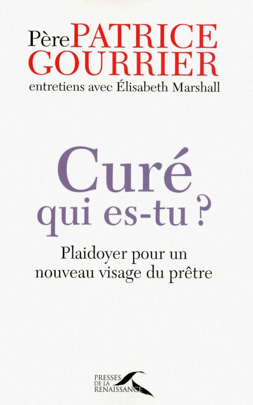 Cover of the book Curé, qui es-tu ? by Elisabeth MARSHALL, Patrice GOURRIER, Place des éditeurs