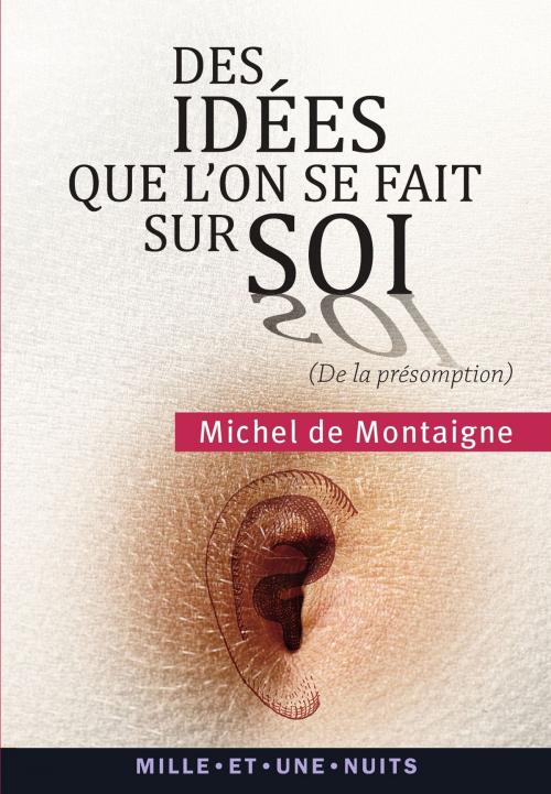 Cover of the book Des idées que l'on se fait sur soi by Michel Montaigne (Eyquem de), Fayard/Mille et une nuits