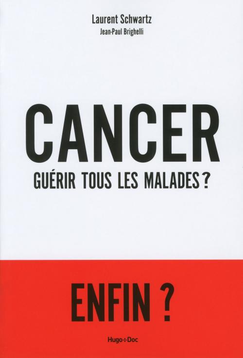 Cover of the book Cancer : Guérir tous les malades ? by Laurent Schwartz, Jean-paul Brighelli, Hugo Publishing