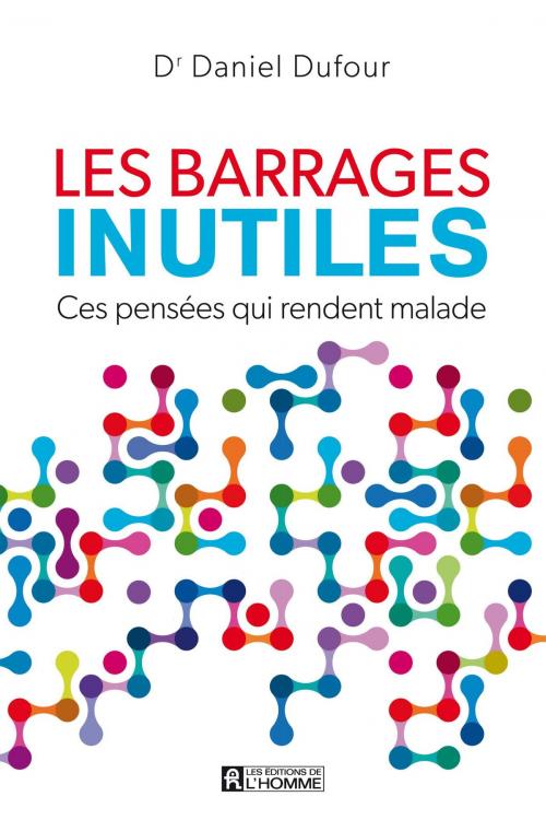 Cover of the book Les barrages inutiles by Dr. Daniel Dufour, Les Éditions de l’Homme