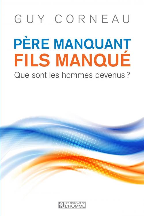 Cover of the book Père manquant, fils manqué by Guy Corneau, Les Éditions de l’Homme