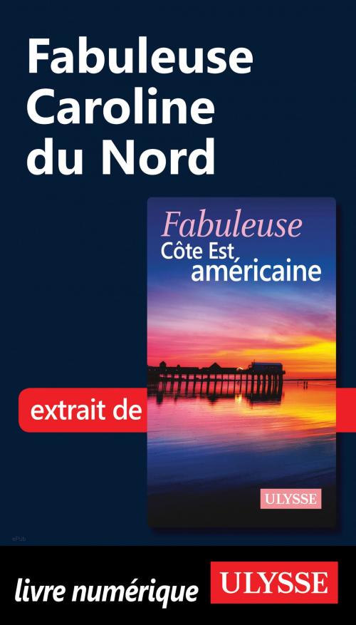 Cover of the book Fabuleuse Caroline du Nord by Collectif Ulysse, Guides de voyage Ulysse