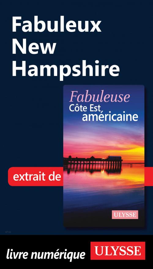 Cover of the book Fabuleux New Hampshire by Collectif Ulysse, Guides de voyage Ulysse