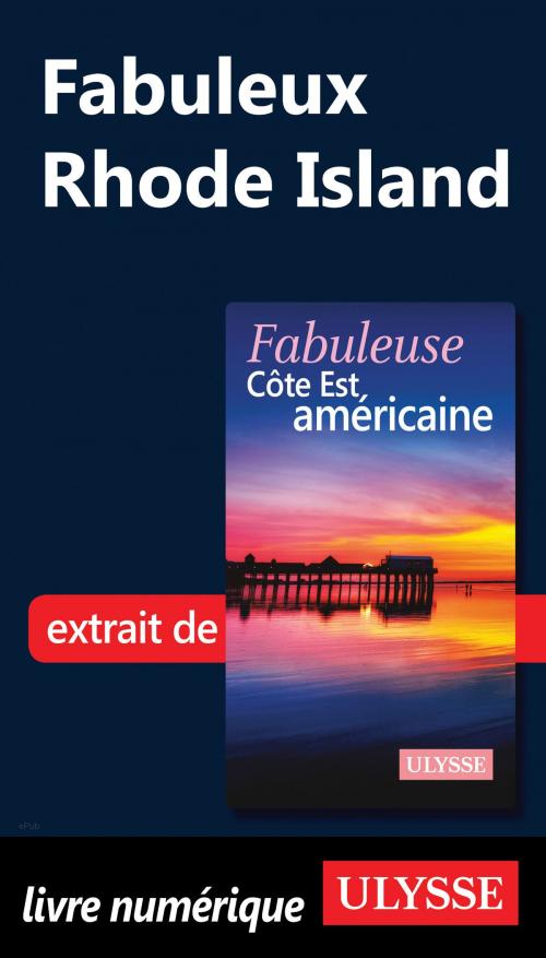 Cover of the book Fabuleux Rhode Island by Collectif Ulysse, Guides de voyage Ulysse