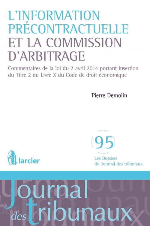 Cover of the book L'information précontractuelle et la Commission d'arbitrage by Pierre Demolin, Éditions Larcier