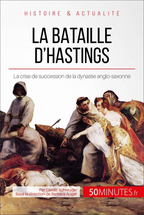 Cover of the book La bataille d'Hastings by Carole Schreuder, Barbara Auger, 50Minutes.fr, 50Minutes.fr