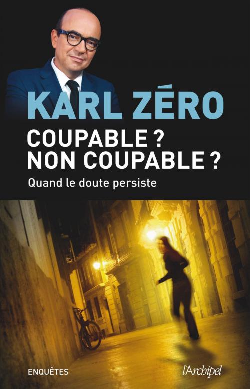 Cover of the book Coupable ? Non coupable ? by Karl Zéro, Archipel