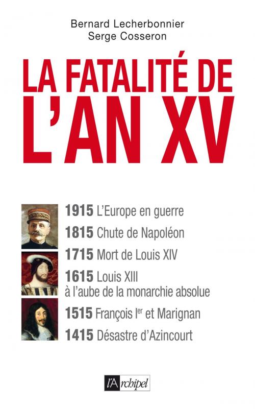 Cover of the book La fatalité de l'an XV by Bernard Lecherbonnier, Serge Cosseron, Archipel