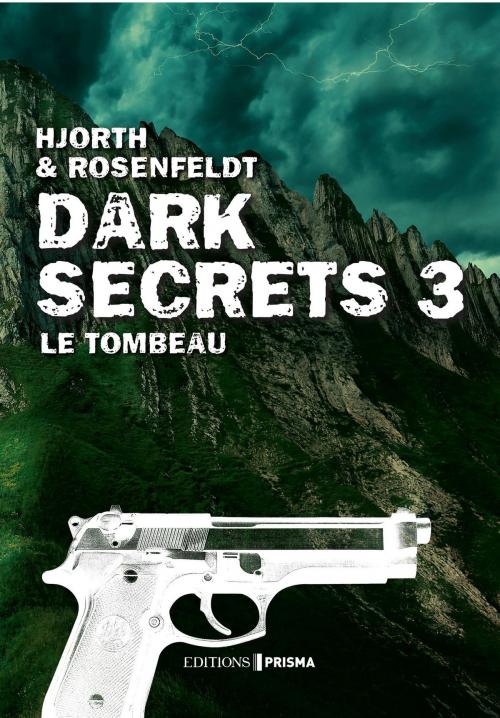 Cover of the book Dark secrets 3 - Le tombeau by Michael Hjorth, Hans Rosenfeldt, Editions Prisma