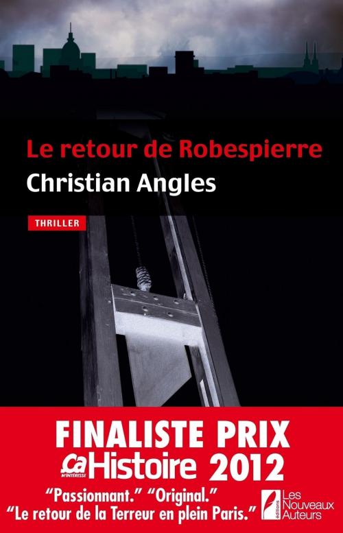 Cover of the book Le retour de Robespierre - Finaliste Prix Ca M'interesse Histoire 2012 by Christian Angles, Editions Prisma