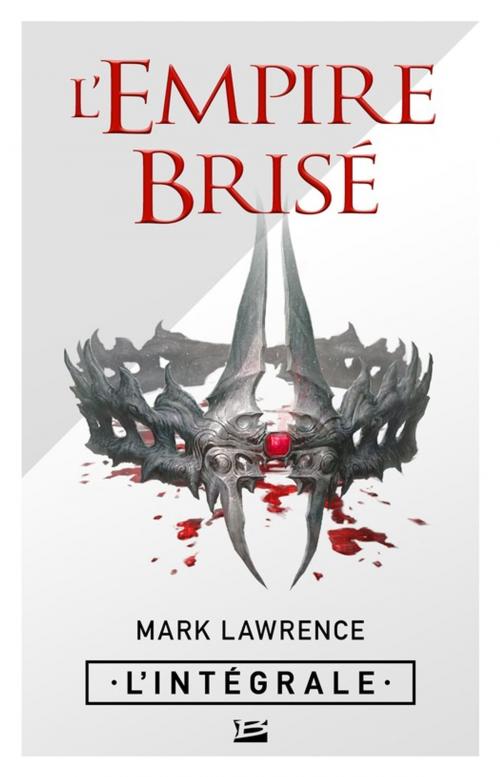 Cover of the book L'Empire brisé - L'Intégrale by Mark Lawrence, Bragelonne