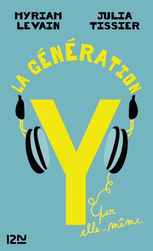Cover of the book La Génération Y par elle-même by Myriam LEVAIN, Julia TISSIER, Virginie FRANÇOIS, Univers poche