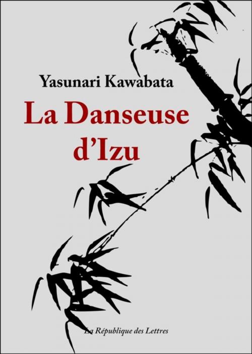 Cover of the book La Danseuse d'Izu by Yasunari Kawabata, République des Lettres