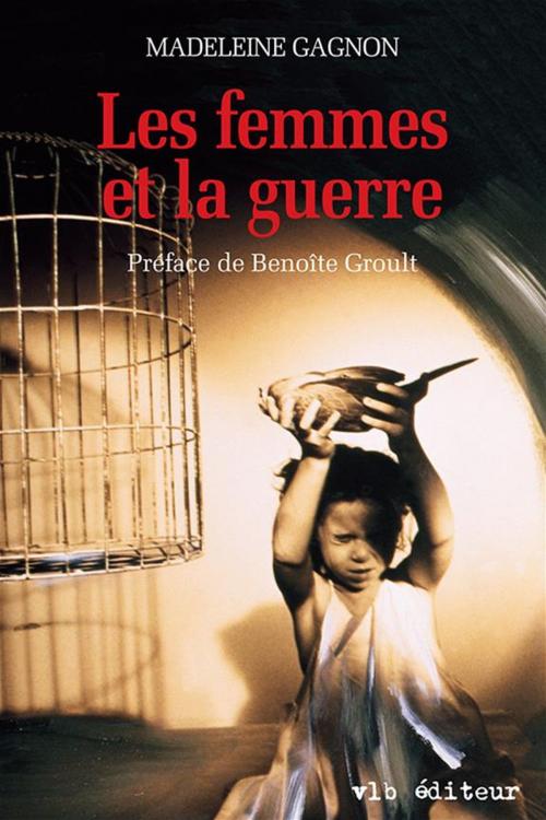 Cover of the book Les femmes et la guerre by Madeleine Gagnon, VLB éditeur