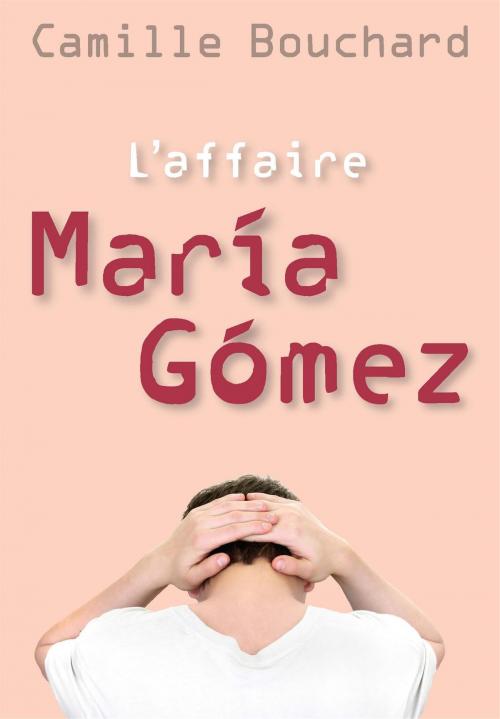 Cover of the book L'affaire Maria Gomez by Camille Bouchard, De la Bagnole
