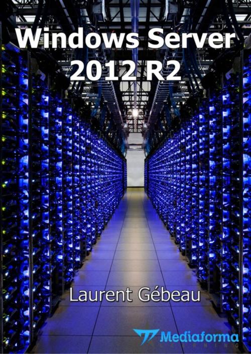 Cover of the book Windows Server 2012 R2 - Installation by Laurent Gébeau, Mediaforma