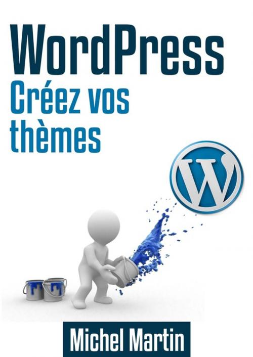 Cover of the book Créez vos thèmes WordPress by Michel Martin, Mediaforma