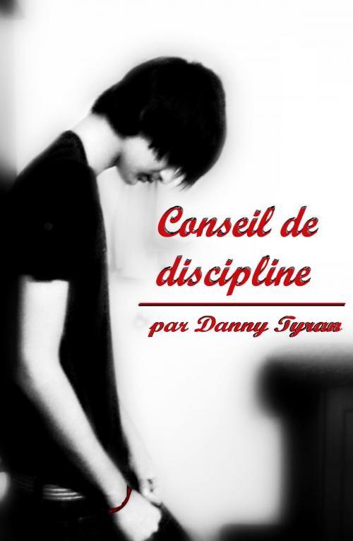 Cover of the book Conseil de discipline by Danny Tyran, Danny Tyran