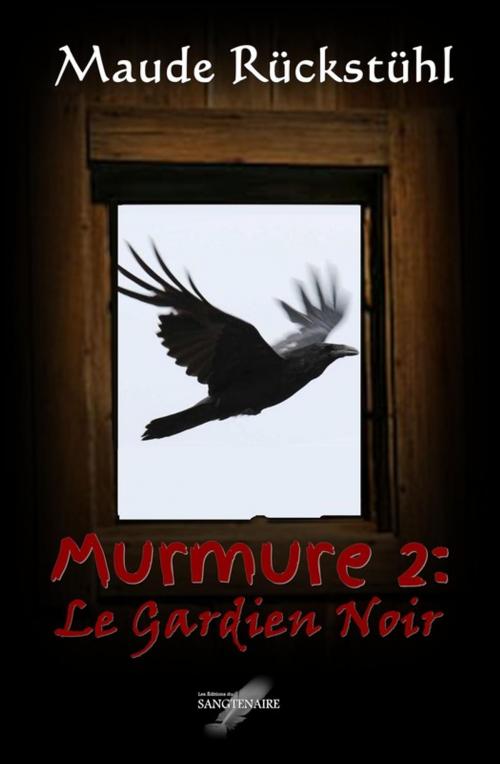 Cover of the book Murmure 2: Le Gardien Noir by Maude Rückstühl, éditions du SANGTENAIRE