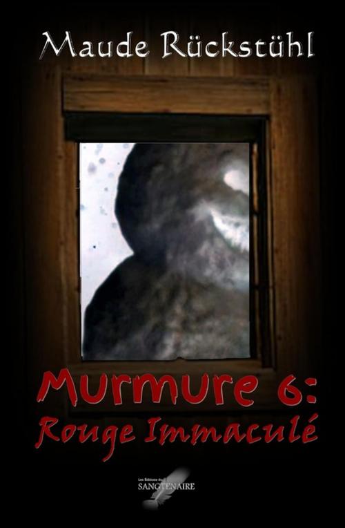 Cover of the book Murmure 6: Rouge Immaculé by Maude Rückstühl, éditions du SANGTENAIRE