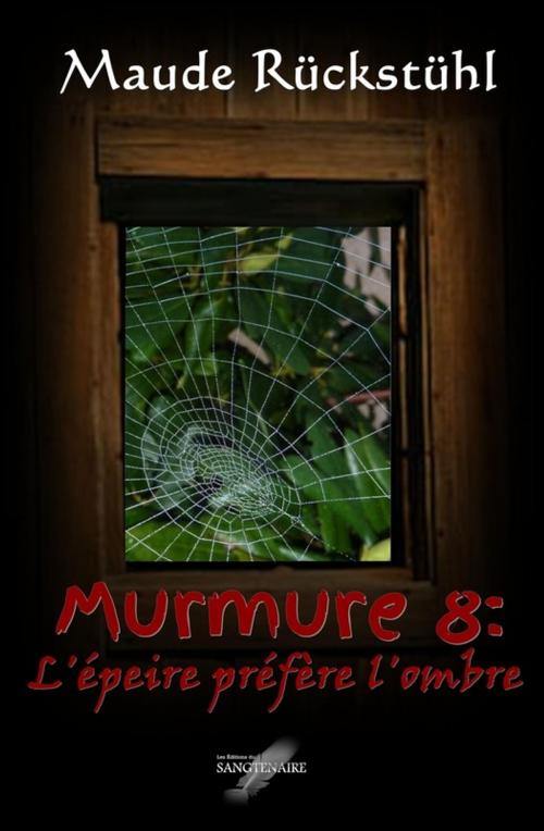 Cover of the book Murmure 8: L'épeire préfère l'ombre by Maude Rückstühl, éditions du SANGTENAIRE