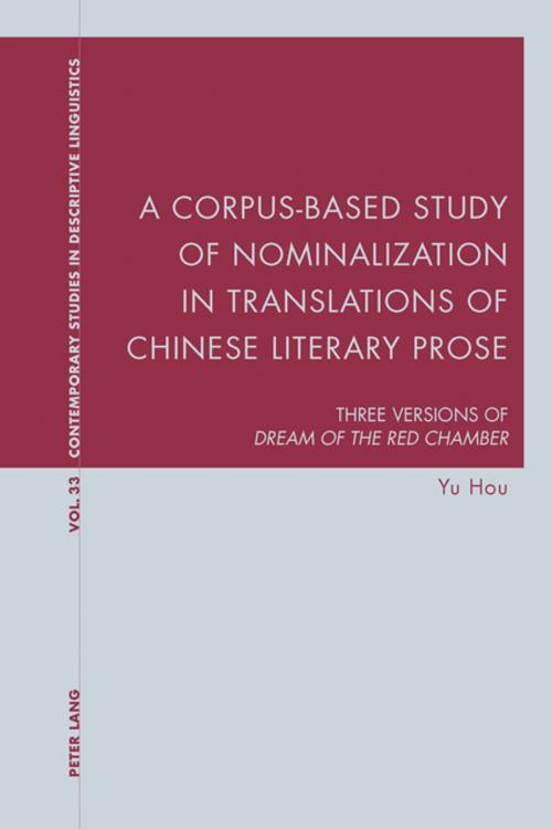 Cover of the book A Corpus-Based Study of Nominalization in Translations of Chinese Literary Prose by Yu Hou, Peter Lang