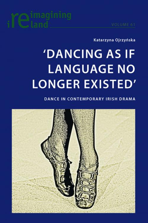 Cover of the book Dancing As If Language No Longer Existed by Katarzyna Ojrzynska, Peter Lang