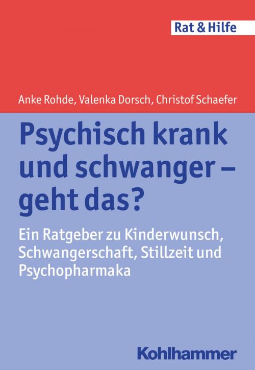 Cover of the book Psychisch krank und schwanger - geht das? by Anke Rohde, Valenka Dorsch, Christof Schaefer, Kohlhammer Verlag