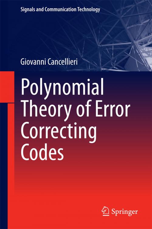 Cover of the book Polynomial Theory of Error Correcting Codes by Giovanni Cancellieri, Springer International Publishing