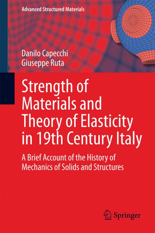 Cover of the book Strength of Materials and Theory of Elasticity in 19th Century Italy by Danilo Capecchi, Giuseppe Ruta, Springer International Publishing