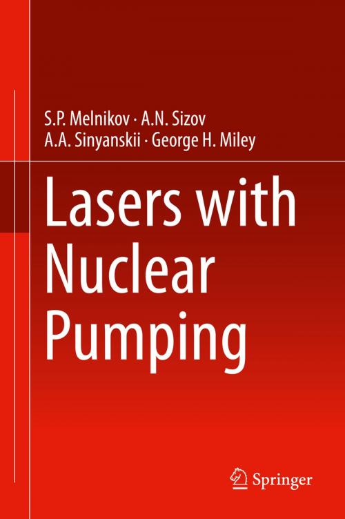 Cover of the book Lasers with Nuclear Pumping by S.P. Melnikov, A.A. Sinyanskii, A.N. Sizov, George H. Miley, Springer International Publishing