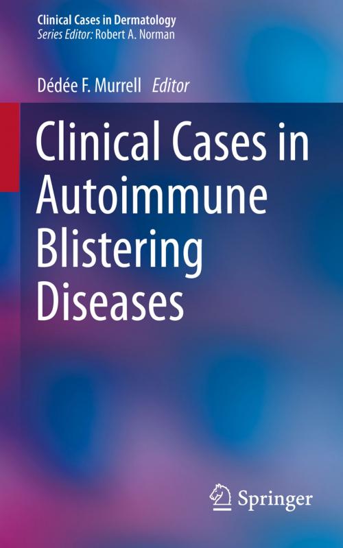 Cover of the book Clinical Cases in Autoimmune Blistering Diseases by , Springer International Publishing